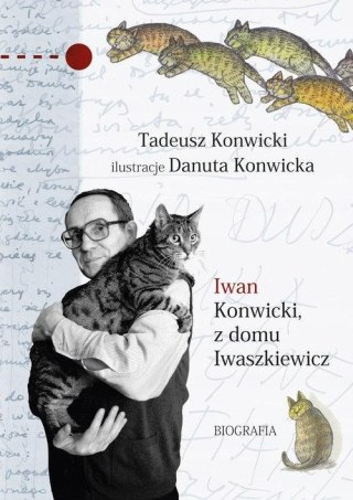 IWAN KONWICKI Z DOMU IWASZKIEWICZ. BIOGRAFIA Tadeusz Konwicki