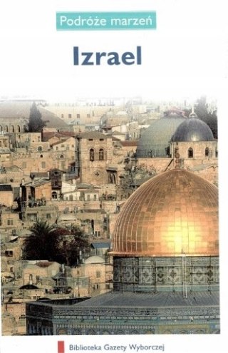 IZRAEL. PODRÓŻE MARZEŃ PRZEWODNIK