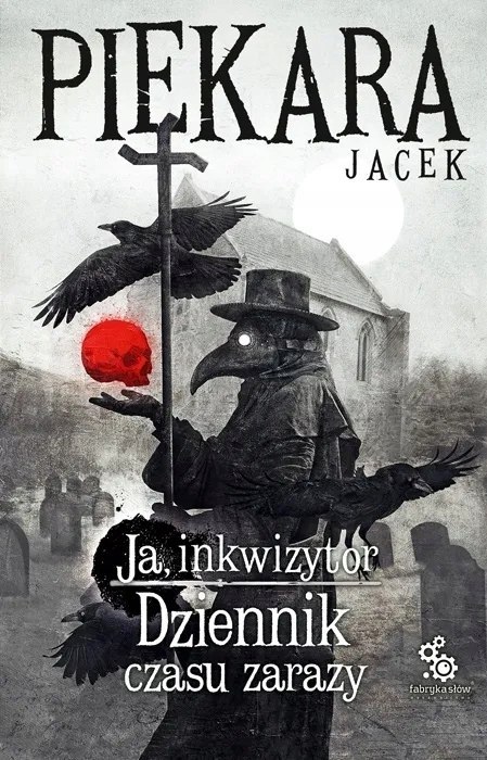 JA, INKWIZYTOR. DZIENNIK CZASU ZARAZY Jacek Piekara