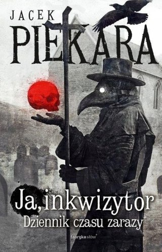 JA, INKWIZYTOR. DZIENNIK CZASU ZARAZY Jacek Piekara