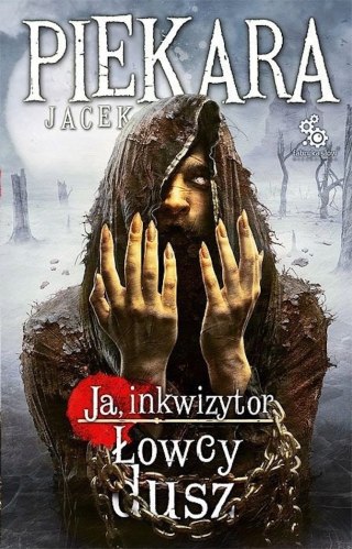JA, INKWIZYTOR. ŁOWCY DUSZ Jacek Piekara