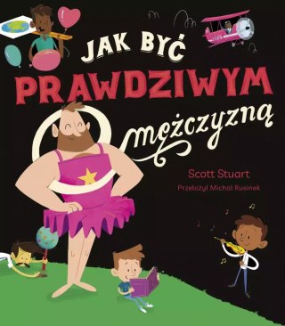 JAK BYĆ PRAWDZIWYM MĘŻCZYZNĄ Scott Stuart