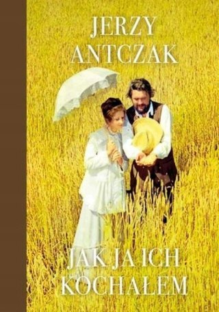 JAK JA ICH KOCHAŁEM Jerzy Antczak