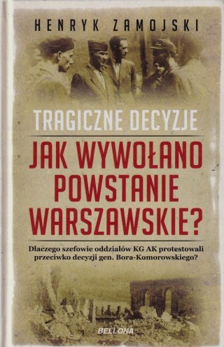 JAK WYWOŁANO POWSTANIE WARSZAWSKIE Henryk Zamojski