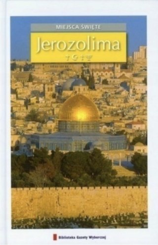JEROZOLIMA. MIEJSCA ŚWIĘTE PRZEWODNIK