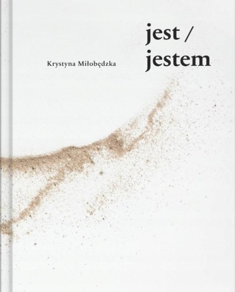 JEST / JESTEM Krystyna Miłobędzka