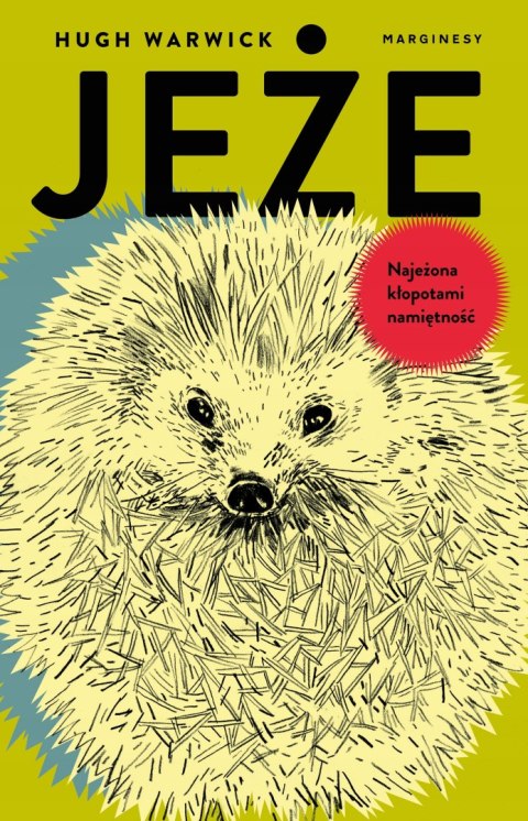 JEŻE. NAJEŻONA KŁOPOTAMI NAMIĘTNOŚĆ Hugh Warwick