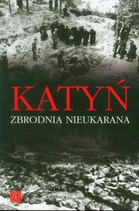KATYŃ. ZBRODNIA NIEUKARANA