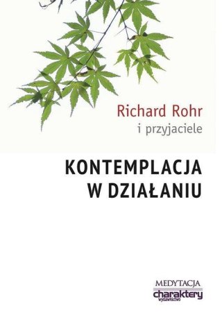 KONTEMPLACJA W DZIAŁANIU Richard Rohr
