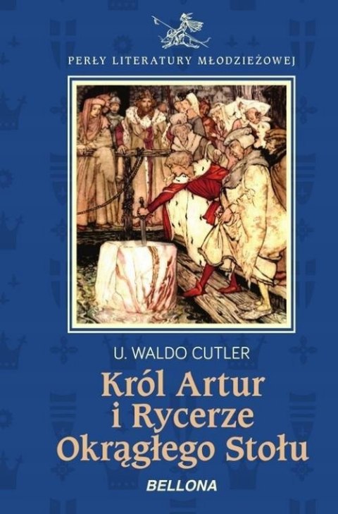 KRÓL ARTUR I RYCERZE OKRĄGŁEGO STOŁU U. Waldo Cutler