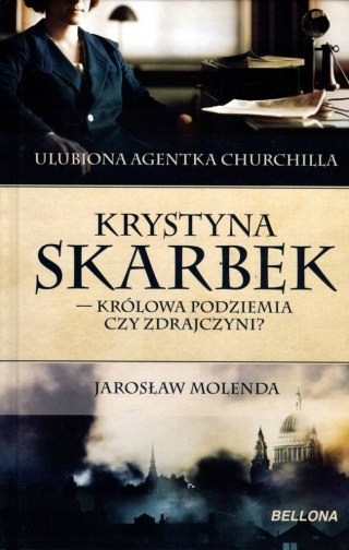 KRYSTYNA SKARBEK. KRÓLOWA PODZIEMIA CZY ZDRAJCZYNI Jarosław Molenda