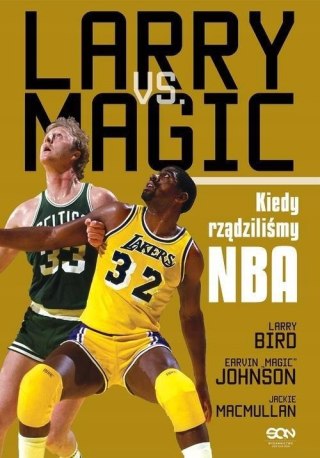 LARRY VS MAGIC. KIEDY RZĄDZILIŚMY NBA Jackie MacMullan, Larry Bird