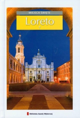 LORETO. MIEJSCA ŚWIĘTE PRZEWODNIK