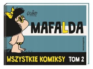 MAFALDA. WSZYSTKIE KOMIKSY. TOM 2 Quino