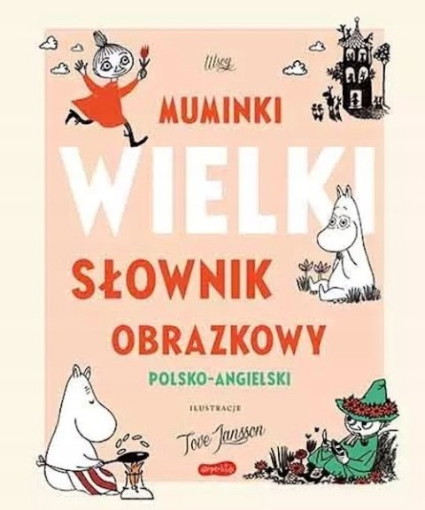 MUMINKI. WIELKI SŁOWNIK OBRAZKOWY POLSKO-ANGIELSKI Paivi Kaataja
