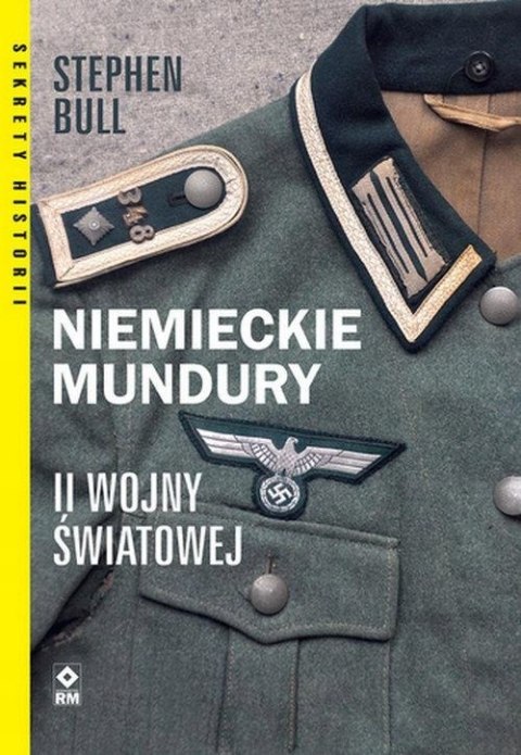 MUNDURY NIEMIECKIE II WOJNY ŚWIATOWEJ Stephen Bull (NOWA)