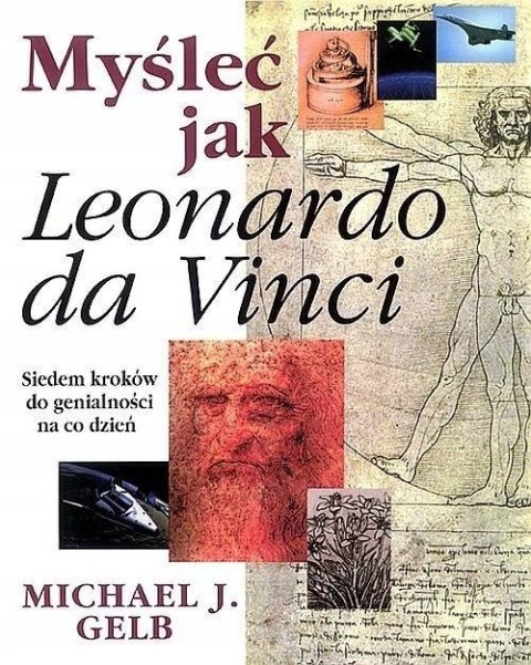 MYŚLEĆ JAK LEONARDO DA VINCI Michael J. Gelb