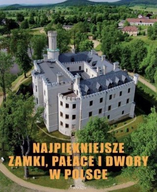 NAJPIĘKNIEJSZE ZAMKI PAŁACE I DWORY W POLSCE (NOWA/FOLIA)