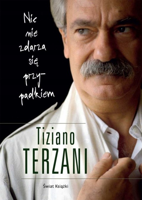 NIC SIĘ NIE ZDARZA PRZYPADKIEM Tiziano Terzani