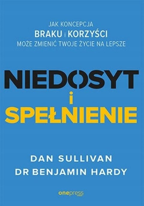 NIEDOSYT i SPEŁNIENIE Dan Sullivan, Dr Benjamin Hardy
