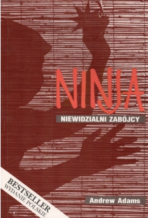 NINJA. NIEWIDZIALNI ZABÓJCY Andrew Adams