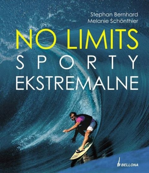 NO LIMITS. SPORTY EKSTREMALNE Stephan Bernhard, Melanie Schonthier