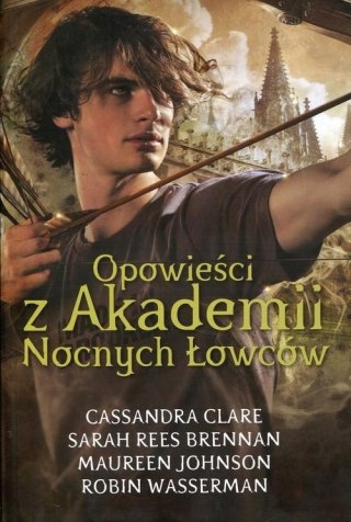 OPOWIEŚCI Z AKADEMII NOCNYCH ŁOWCÓW Cassandra Clare
