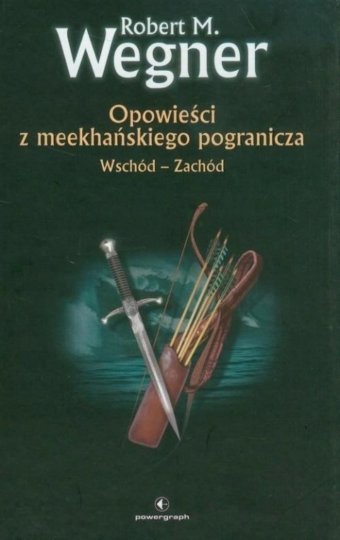 OPOWIEŚCI Z MEEKHAŃSKIEGO POGRANICZA. WSCHÓD - ZACHÓD Robert M. Wegner