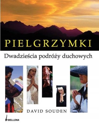 PIELGRZYMKI. DWADZIEŚCIA PODRÓŻY DUCHOWYCH David Souden