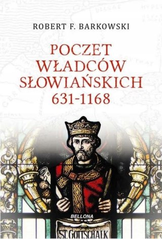 POCZET WŁADCÓW SŁOWIAŃSKICH 631-1168 Robert F. Barkowski