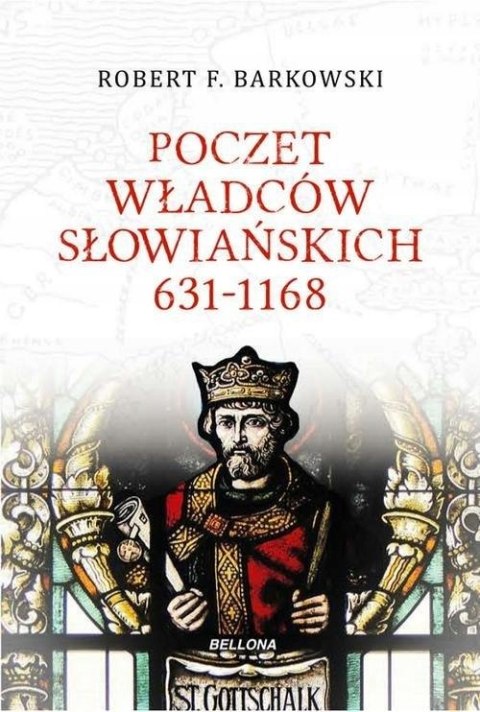 POCZET WŁADCÓW SŁOWIAŃSKICH 631-1168 Robert F. Barkowski