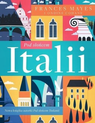 POD SŁOŃCEM ITALII Frances Mayes, Ondine Cohane
