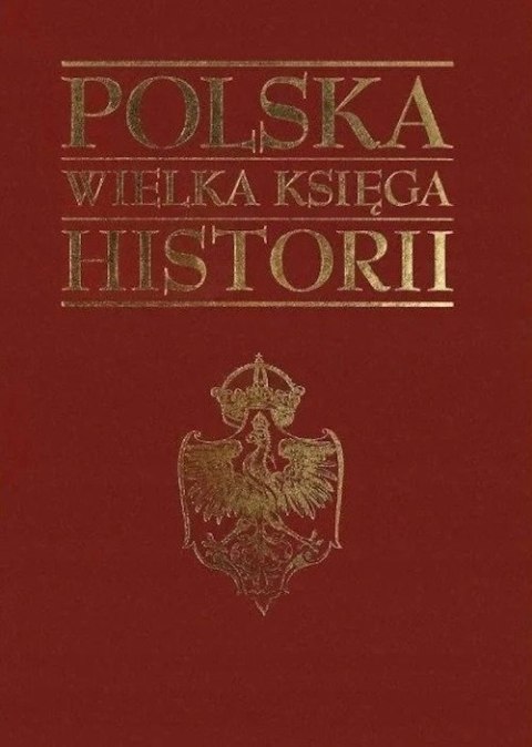 POLSKA. WIELKA KSIĘGA HISTORII