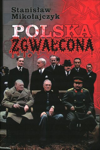 POLSKA ZGWAŁCONA Stanislaw Mikołajczyk