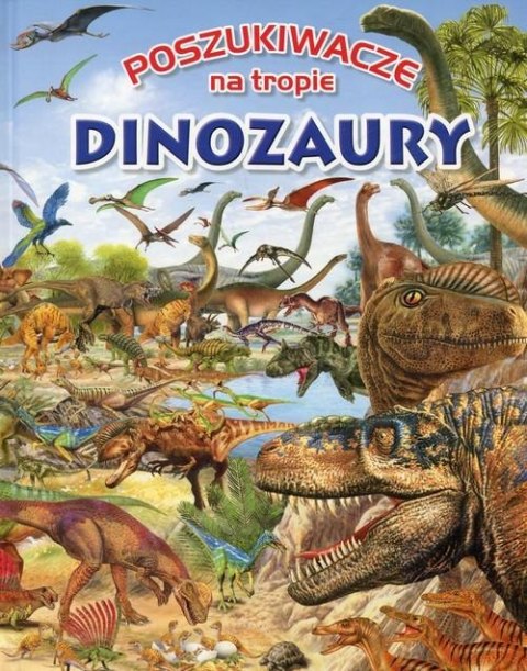POSZUKIWACZE NA TROPIE. DINOZAURY