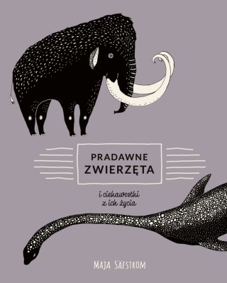 PRADAWNE ZWIERZĘTA I CIEKAWOSTKI Z ICH ŻYCIA Maja Safstrom