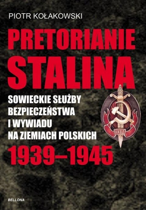 PRETORIANIE STALINA Piotr Kołakowski