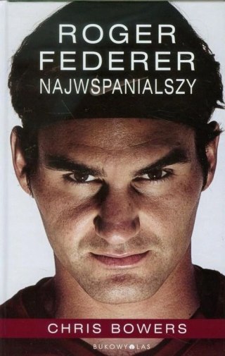 ROGER FEDERER. NAJWSPANIALSZY Chris Bowers (OPIS)