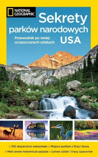 SEKRETY PARKÓW NARODOWYCH USA. PRZEWODNIK NATIONAL GEOGRAPHIC