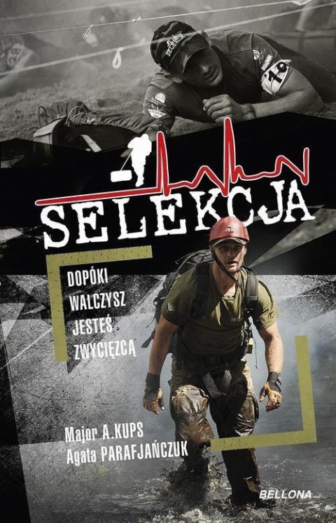 SELEKCJA. DOPÓKI WALCZYSZ, JESTEŚ ZWYCIĘZCĄ A. Parafjańczuk, A. Kups