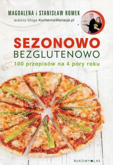 SEZONOWO BEZGLUTENOWO. 100 PRZEPISÓW Magdalena Romek, Stanisław Romek
