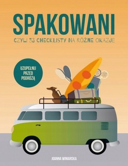 SPAKOWANI, CZYLI 33 CHECKLISTY NA RÓŻNE OKAZJE Joanna Winiarska