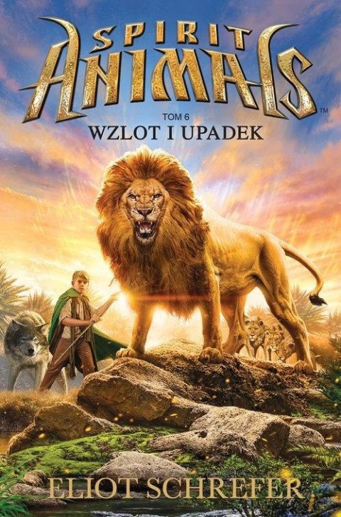 SPIRIT ANIMALS. TOM 6. WZLOT I UPADEK Eliot Schrefer