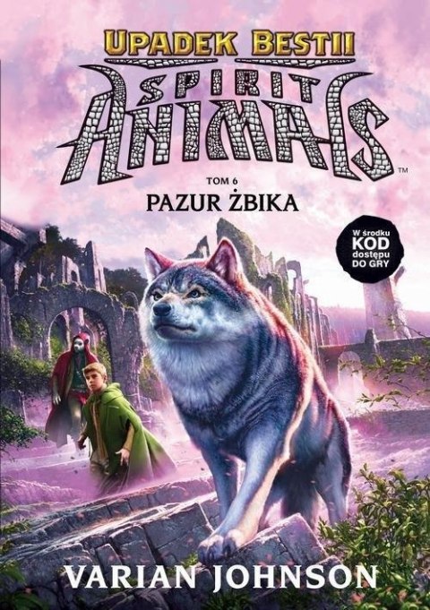 SPIRIT ANIMALS. UPADEK BESTII. TOM 6. PAZUR ŻBIKA Varian Johnson