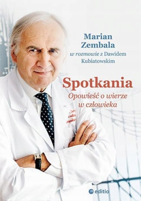 SPOTKANIA OPOWIEŚĆ O WIERZE W CZŁOWIEKA Dawid Kubiatowski, Marian Zembala