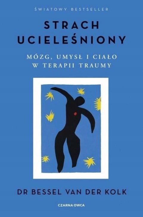 STRACH UCIELEŚNIONY. MÓZG, UMYSŁ I CIAŁO W TERAPII Bessel Van Der Kolk