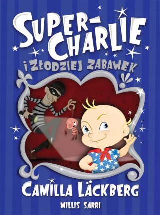 SUPER-CHARLIE I ZŁODZIEJ ZABAWEK Camilla Lackberg