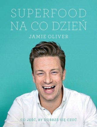 SUPERFOOD NA CO DZIEŃ Jamie Oliver