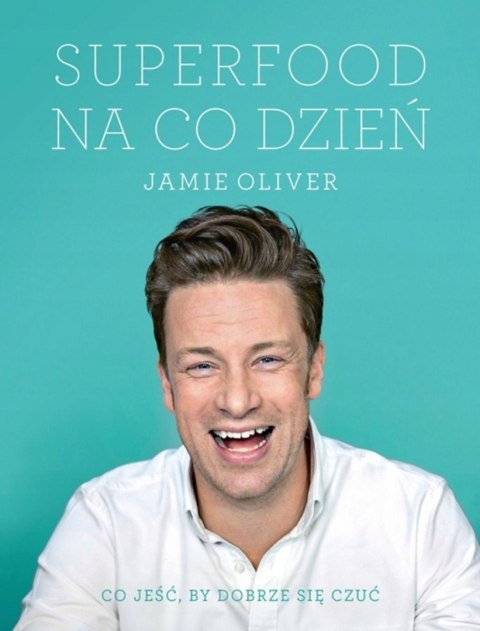 SUPERFOOD NA CO DZIEŃ Jamie Oliver