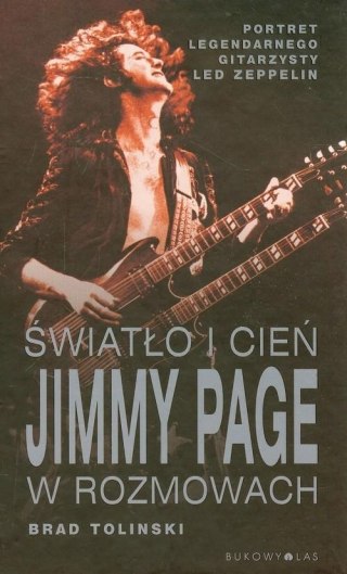 ŚWIATŁO I CIEŃ. JIMMY PAGE W ROZMOWACH Brad Tolinski